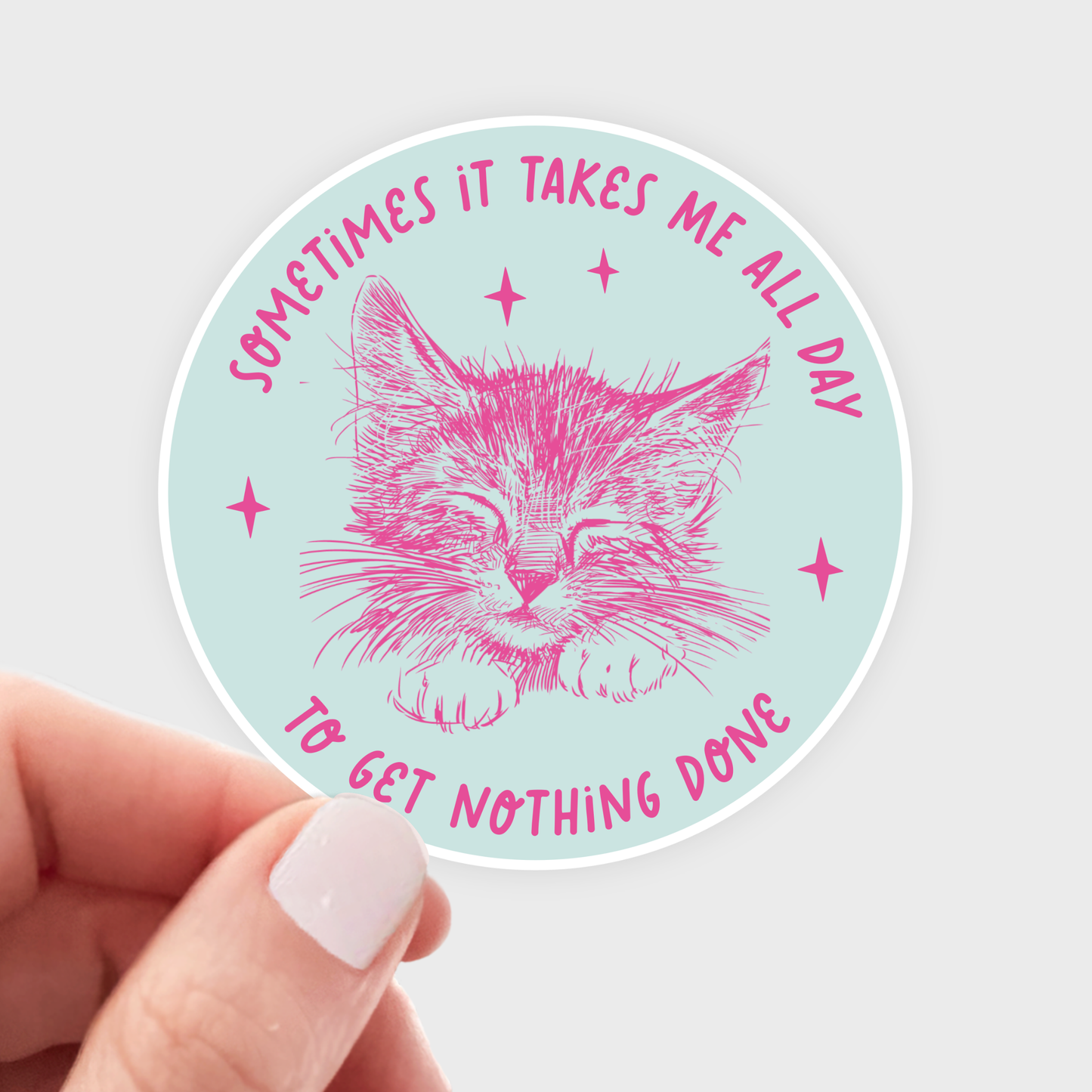 Sometimes It Takes Me All Day Sticker
