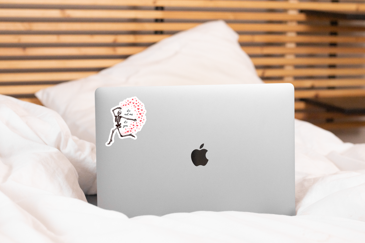 It's Not Me It's You Sticker