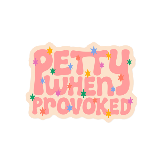 Petty When Provoked Sticker