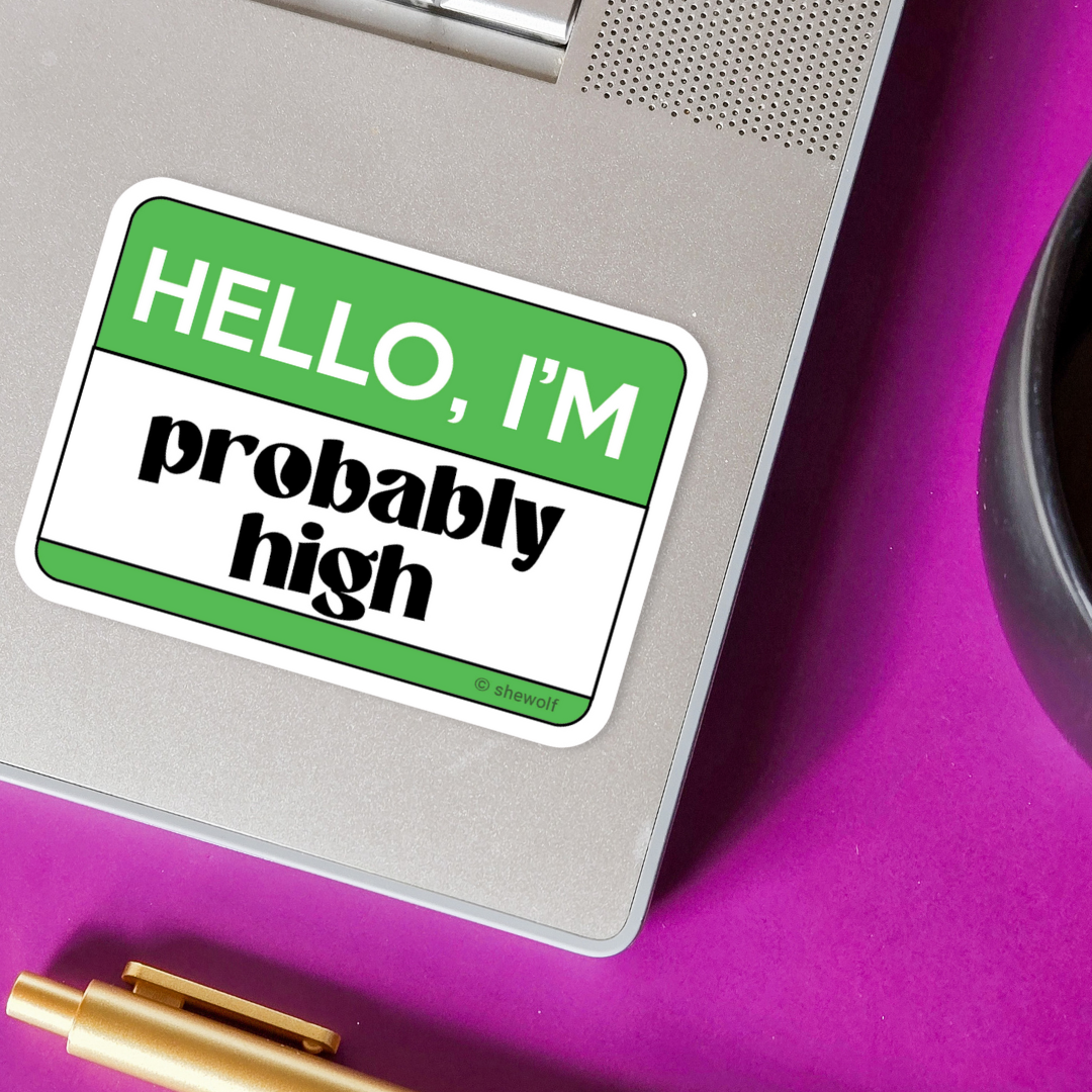 Hello, I'm Probably High Sticker