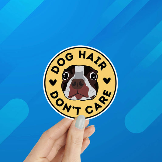 Dog Hair Don't Care Sticker