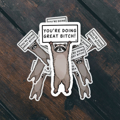 You’re Doing Great Bitch Sticker