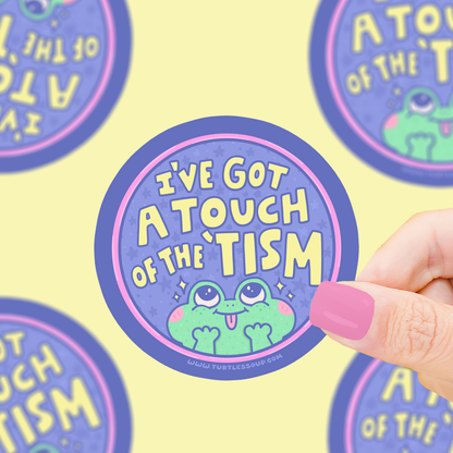 Touch of the ‘Tism Sticker