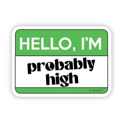 Hello, I'm Probably High Sticker