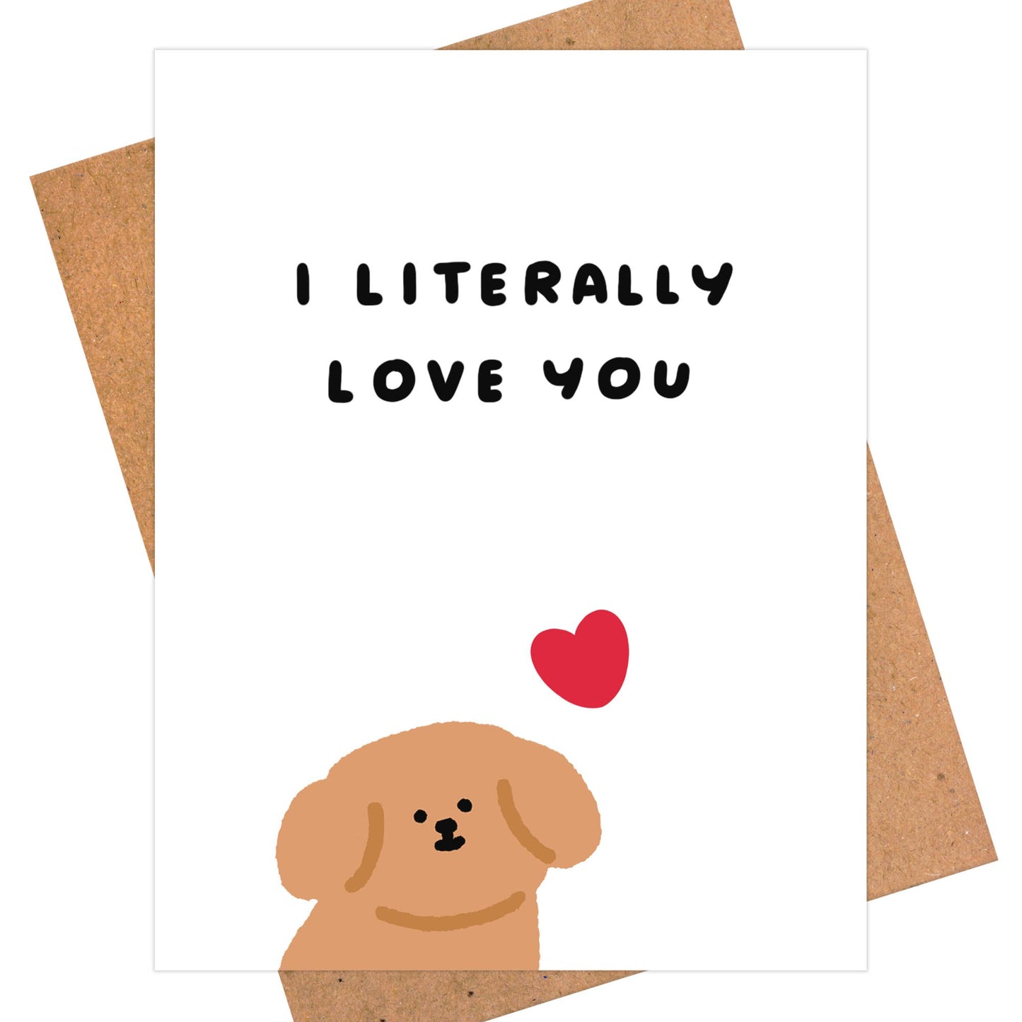 I Literally Love You Greeting Card