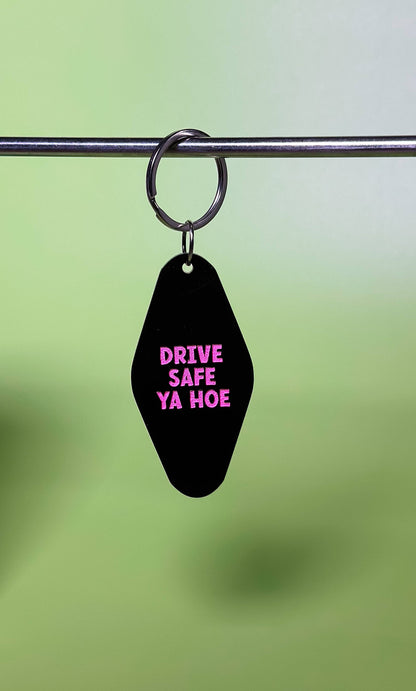Drive Safe Ya Hoe Keychain