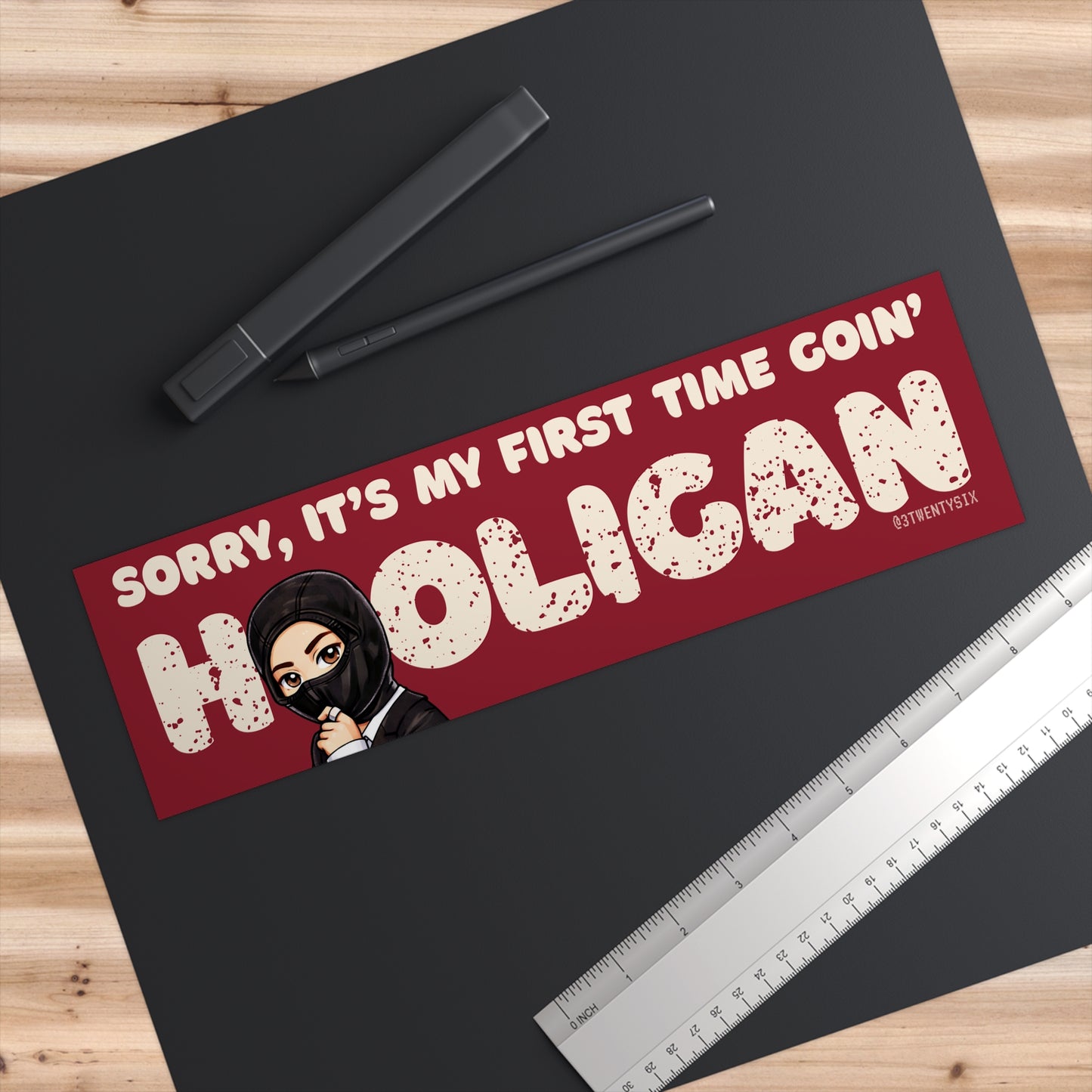 Sorry, It’s My First Time Goin’ Hooligan Bumper Sticker