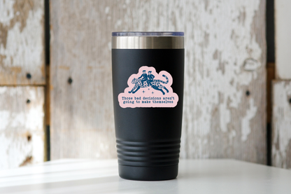 Those Bad Decisions  Sticker