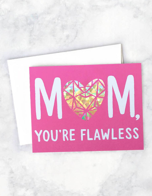 Mom You're Flawless Card