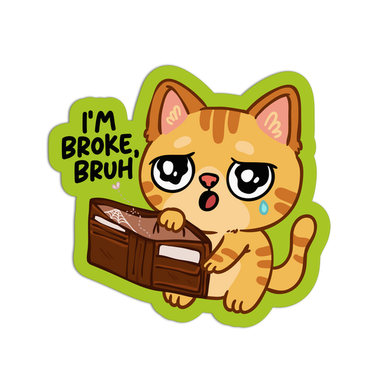 I'm Broke Bruh Sticker