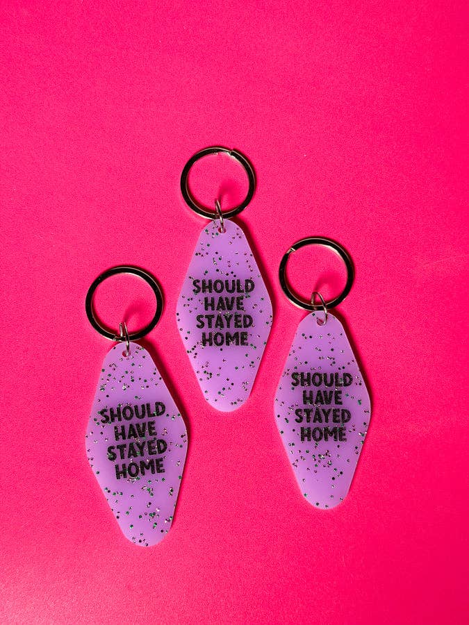 Should Have Stayed Home  Keychain