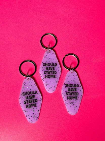 Should Have Stayed Home  Keychain