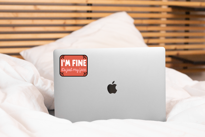 I'm Fine It's Just My Face Sticker