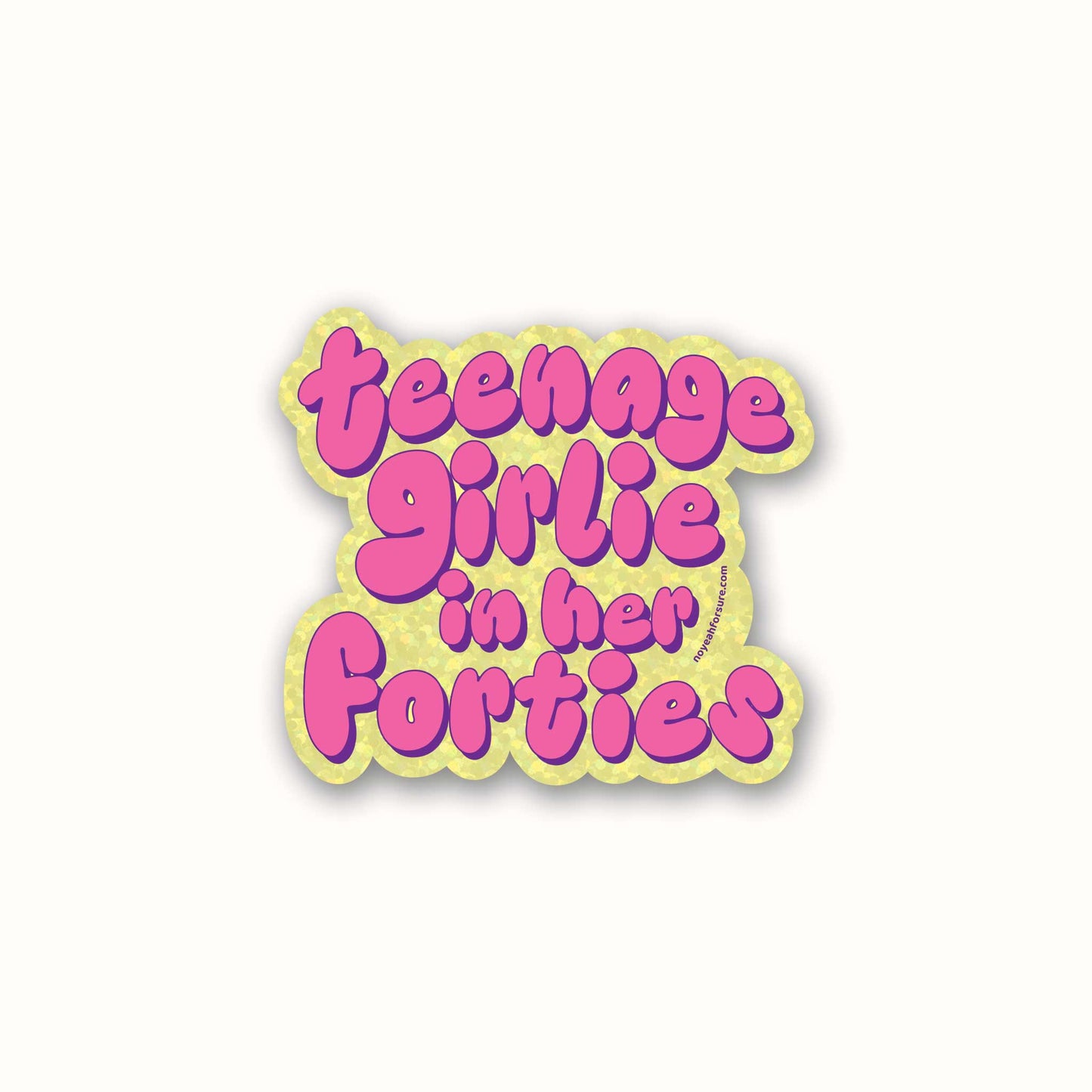 Teenage Girlie In Her Forties Glitter Sticker