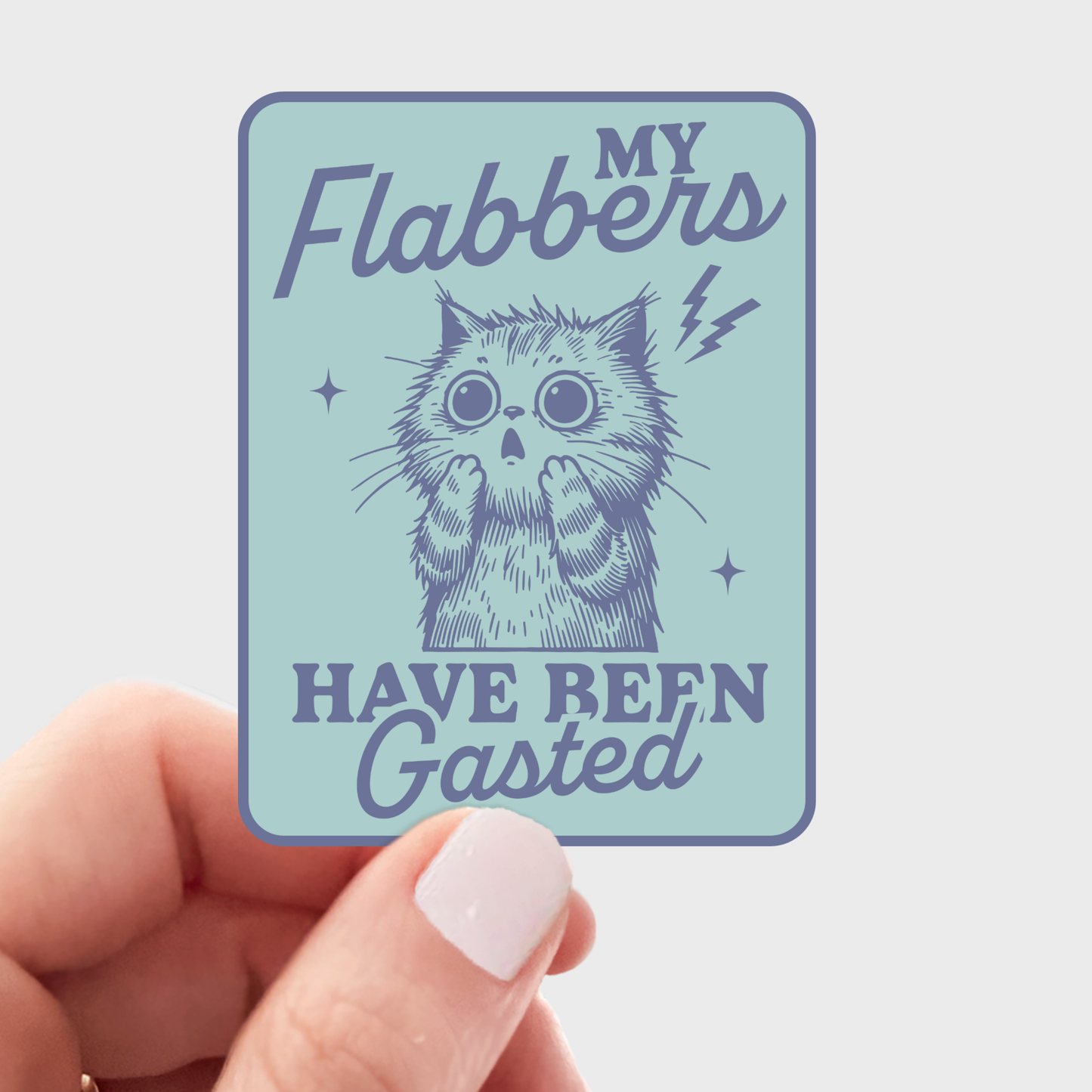 My Flabbers Have Been Gasted Sticker