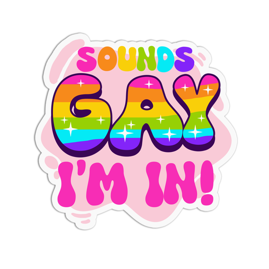 Sounds Gay I'm in Stickers