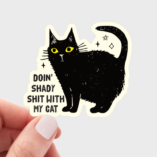 Doin' Shady Shit With My Cat Sticker