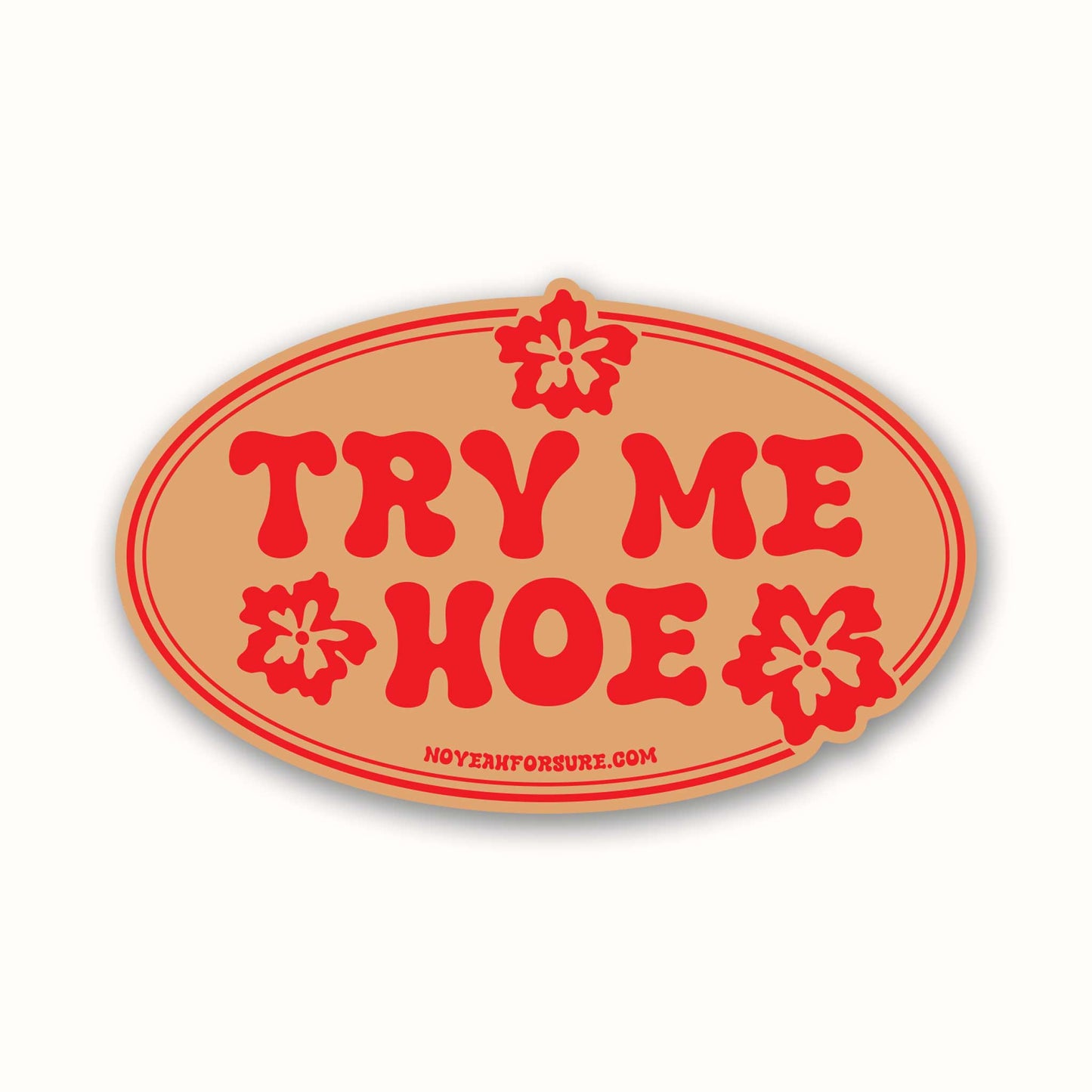Try Me Hoe Bumper Sticker