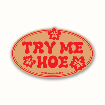 Try Me Hoe Bumper Sticker