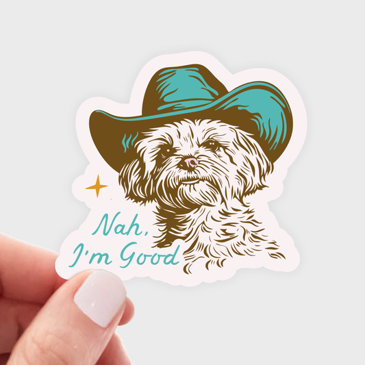 Nah I'm Good Sticker