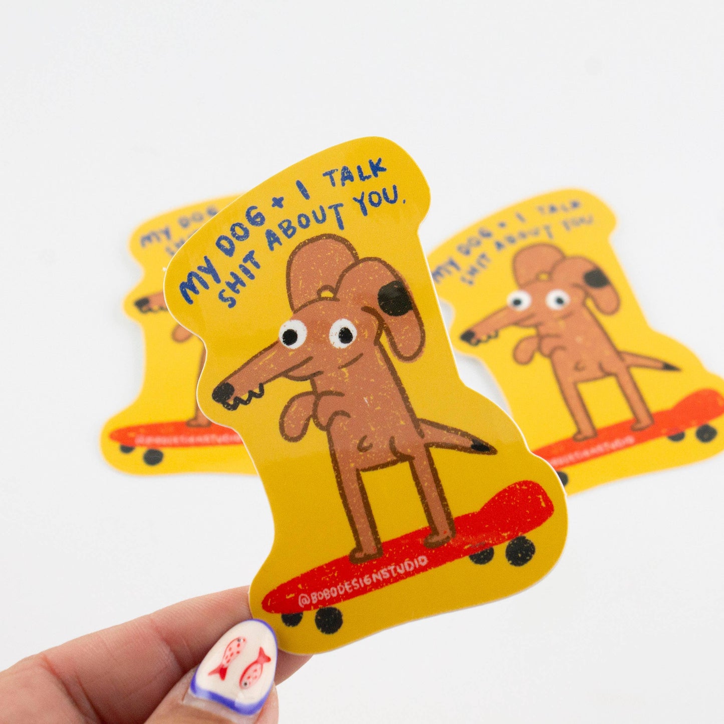 My Dog and I Talk Shit About You Sticker
