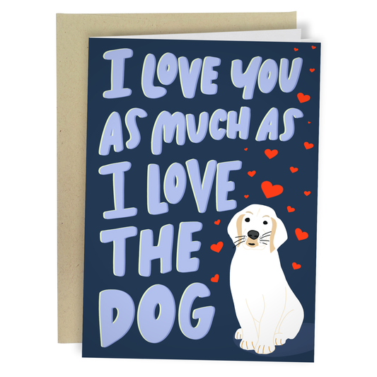 ILY As Much As The Dog Card
