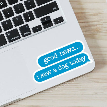 Good News I Saw a Dog Sticker