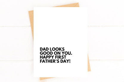 Dad Looks Good on You Greeting Card