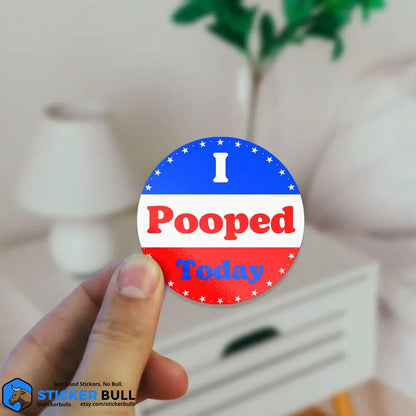I Pooped Today Voting Parody Sticker