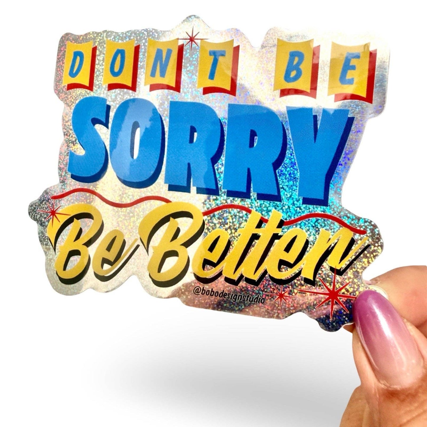 Don't Be Sorry, Be Better Sticker