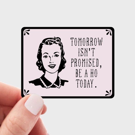 Tomorrow Isn't Promised Sticker