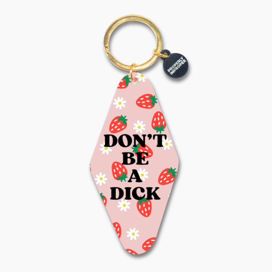 Don't Be A Dick Keychain