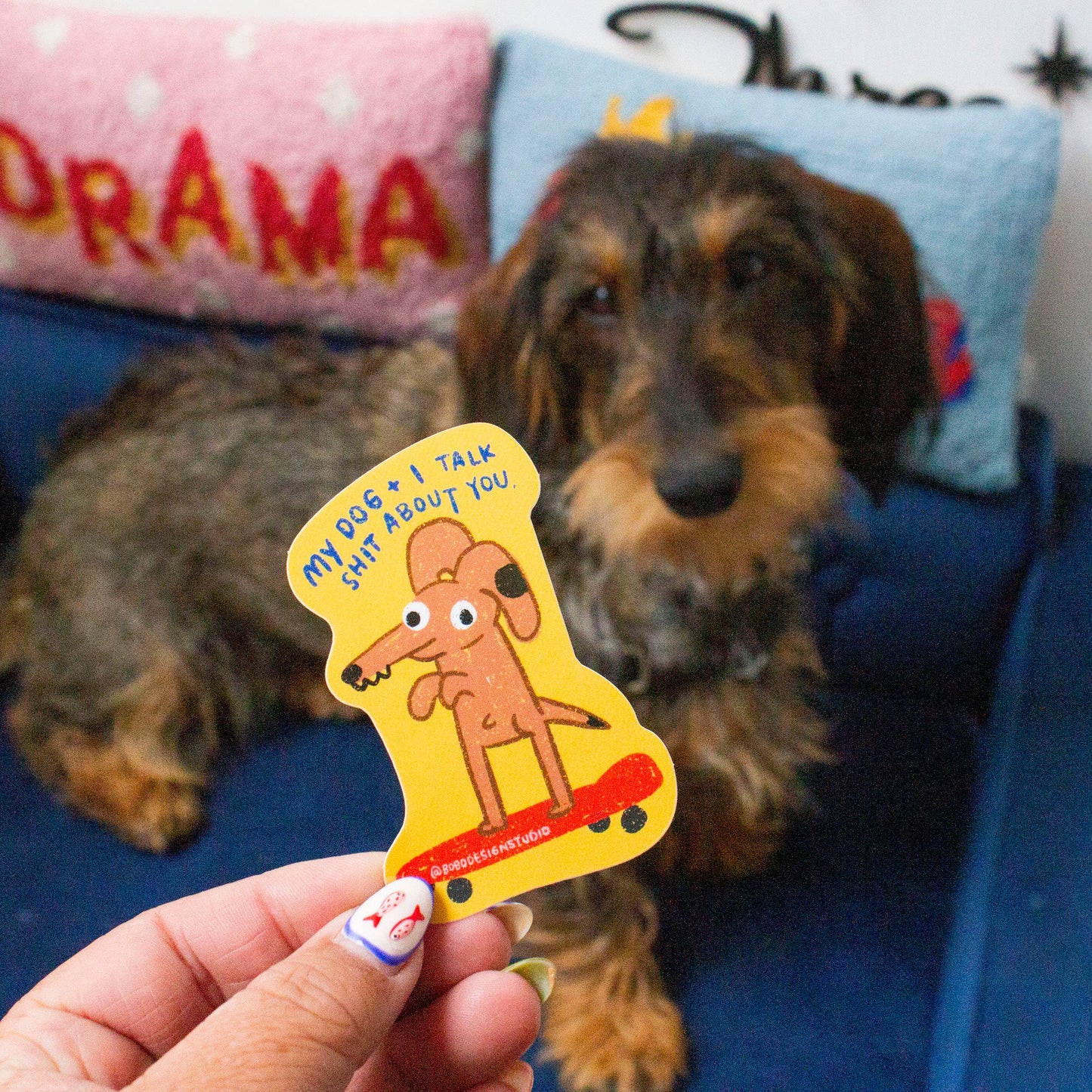 My Dog and I Talk Shit About You Sticker