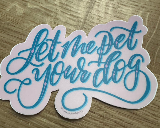 Let Me Pet Your Dog Sticker