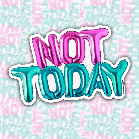 Party Balloon Not Today Sticker