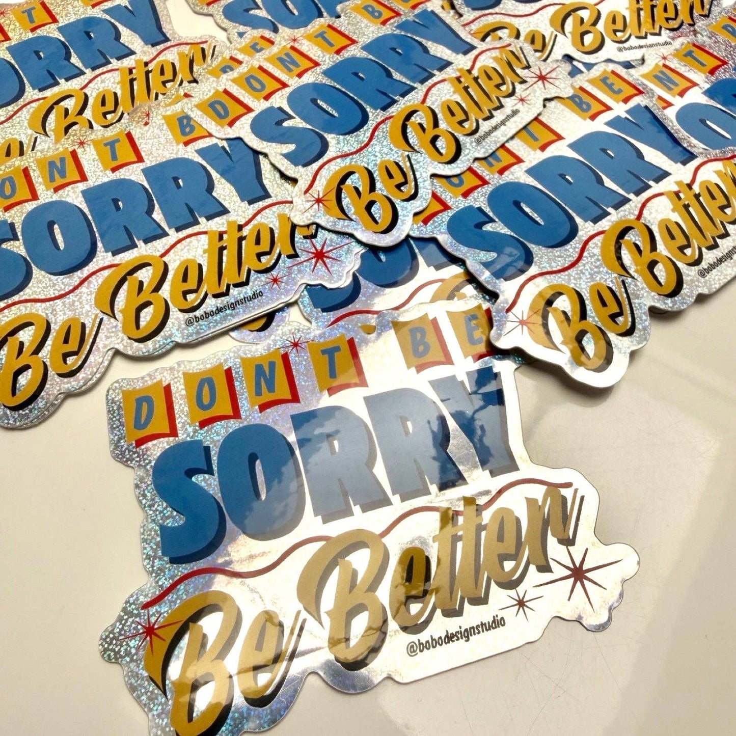 Don't Be Sorry, Be Better Sticker