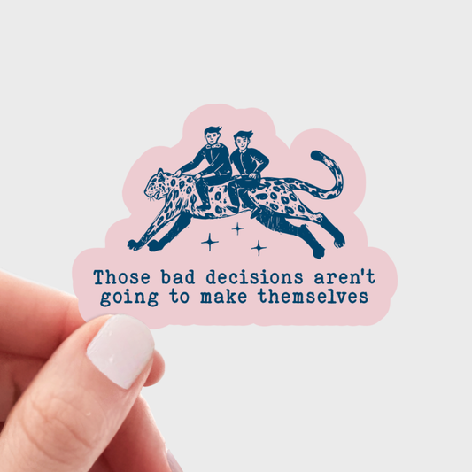 Those Bad Decisions  Sticker