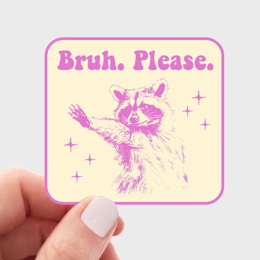 Bruh Please Sticker