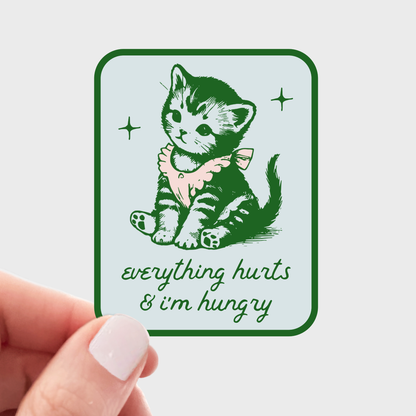 Everything Hurts & I'm Hungry Sticker