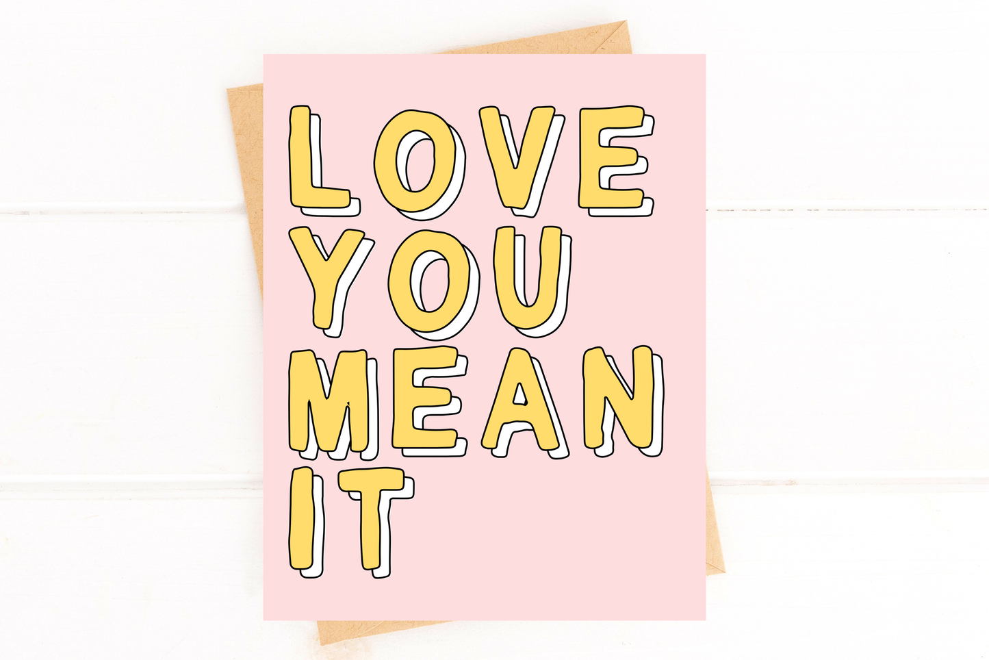 Love You Mean It Greeting Card