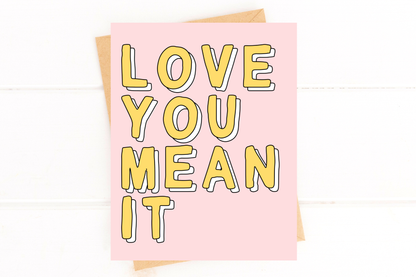 Love You Mean It Greeting Card