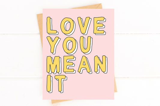 Love You Mean It Greeting Card