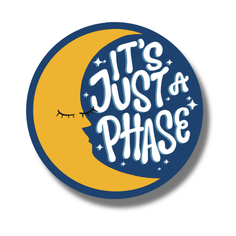 It's Just a Phase Sticker