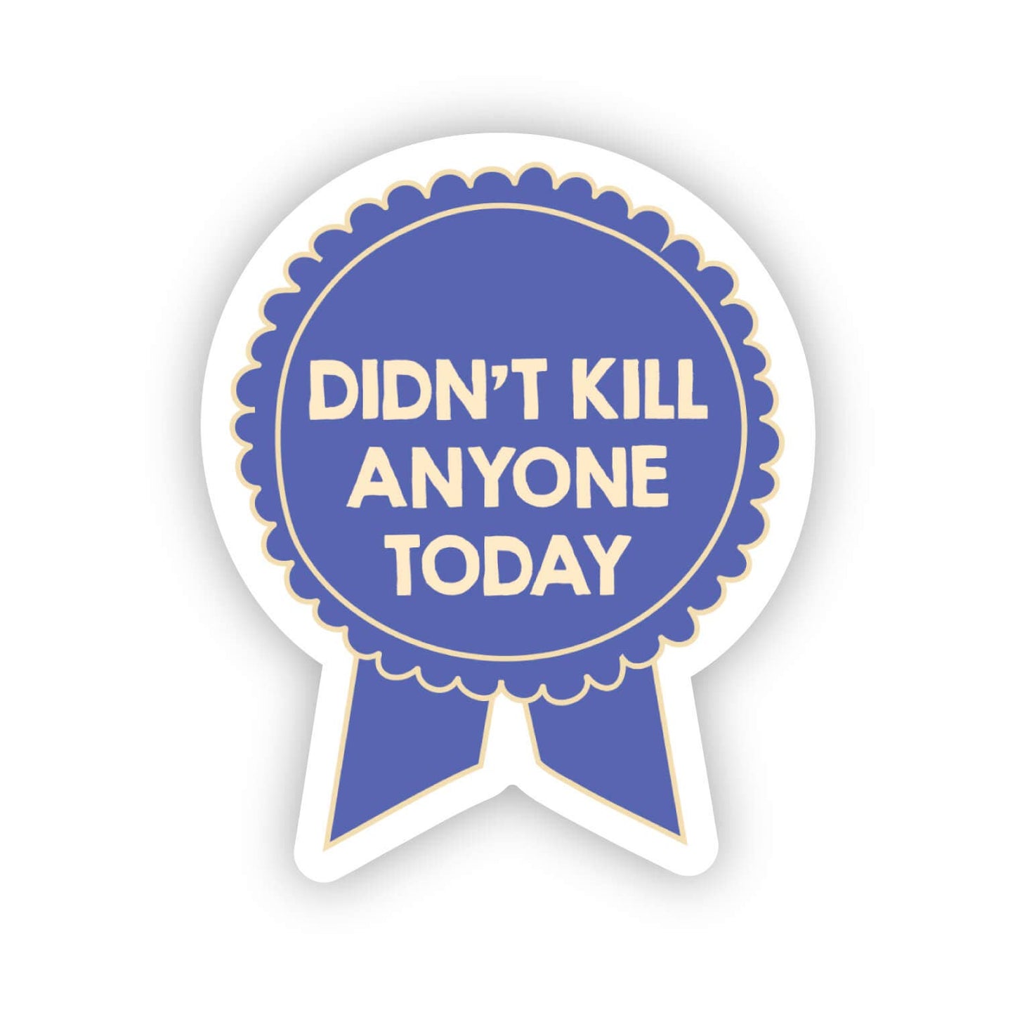 Didn't Kill Anyone Today Sticker