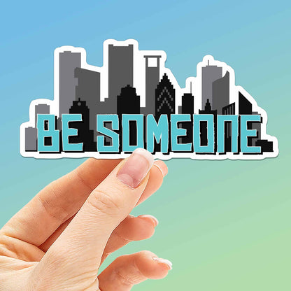 Be Someone Houston Skyline Sticker