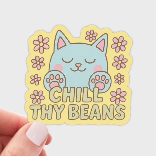 Chill Thy Beans Sticker