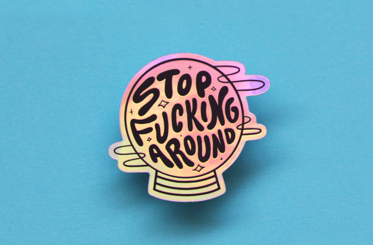 Stop Fucking Around Sticker