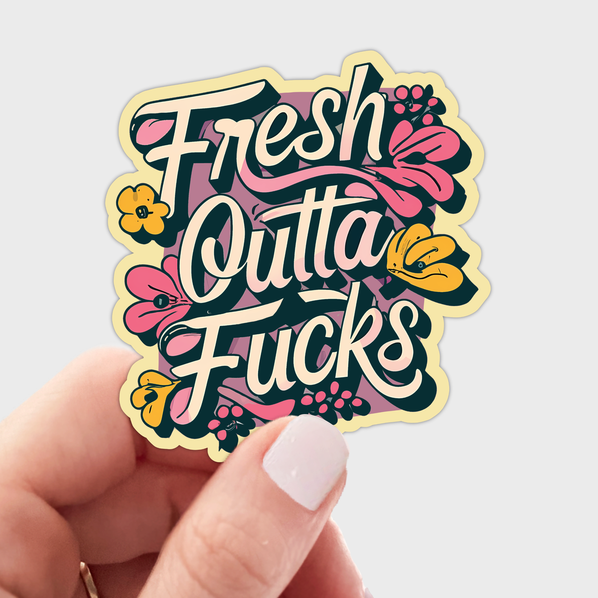 Fresh Outta Fucks Sticker